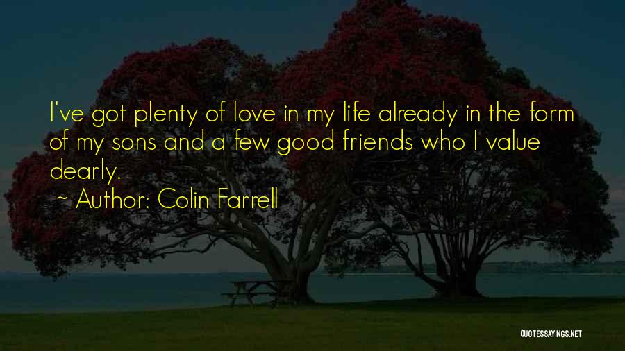 Good Friends And Love Quotes By Colin Farrell