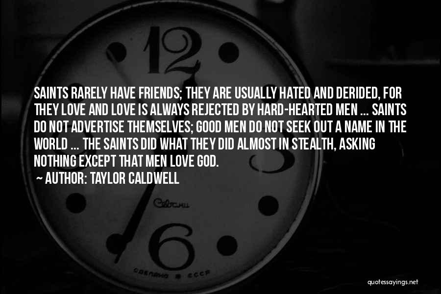 Good Friends And Love Quotes By Taylor Caldwell