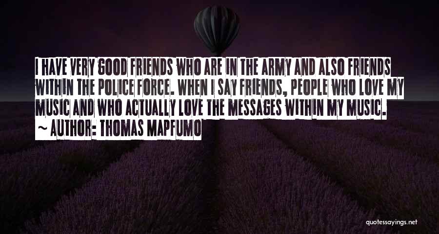 Good Friends And Love Quotes By Thomas Mapfumo