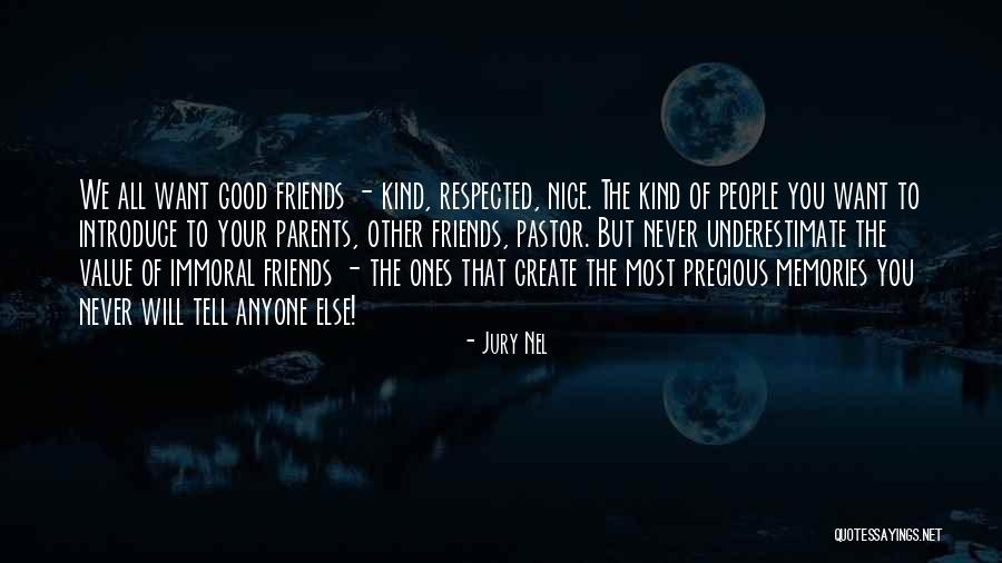 Good Friends And Memories Quotes By Jury Nel