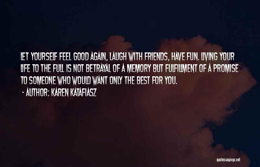 Good Friends And Memories Quotes By Karen Katafiasz
