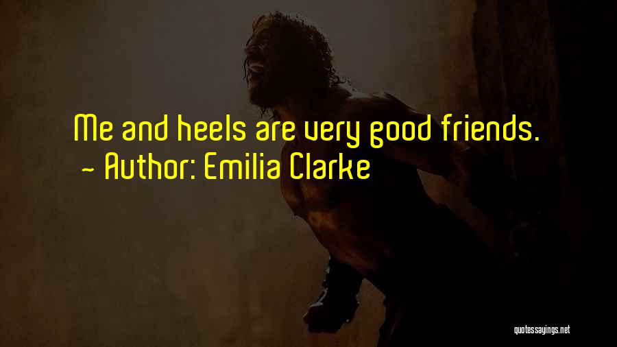 Good Friends Are Quotes By Emilia Clarke