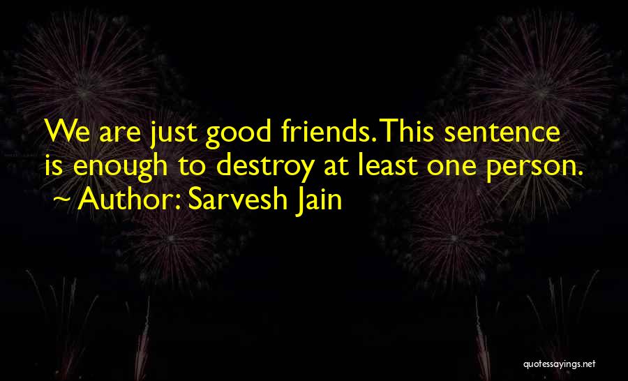 Good Friends Are Quotes By Sarvesh Jain