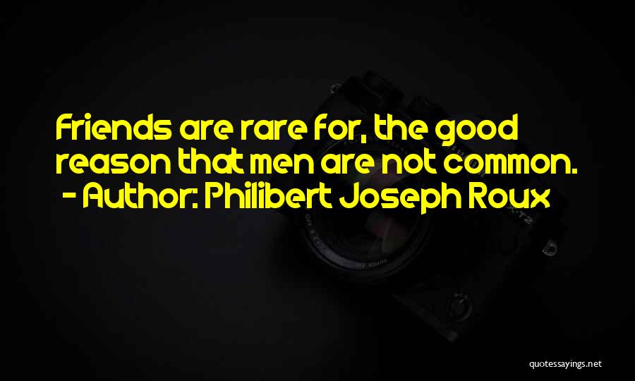 Good Friends Are Rare Quotes By Philibert Joseph Roux