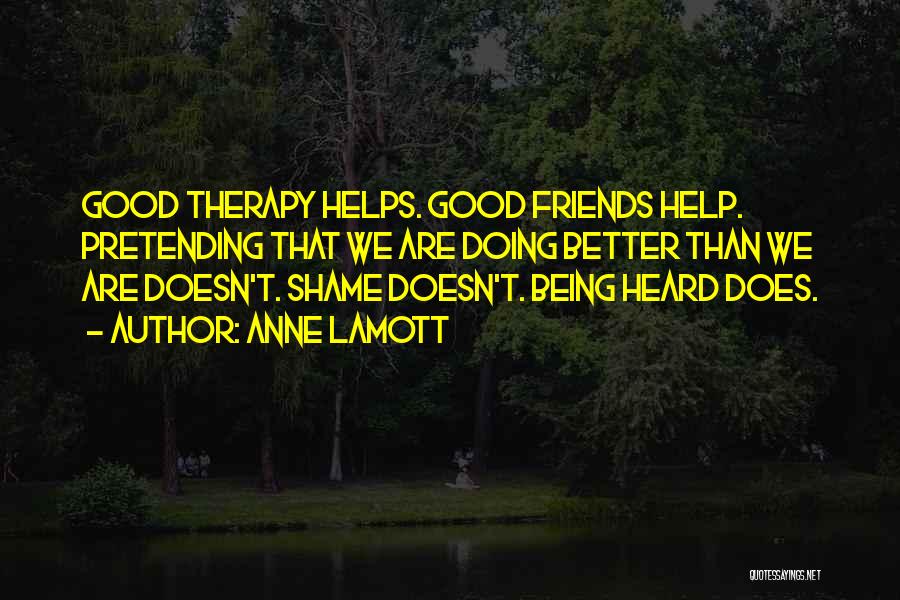 Good Friends Being There For You Quotes By Anne Lamott