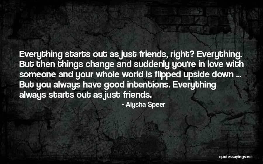 Good Friends Change Quotes By Alysha Speer