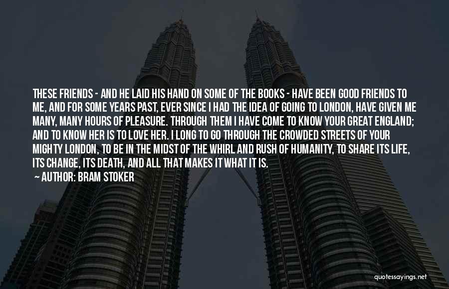 Good Friends Change Quotes By Bram Stoker