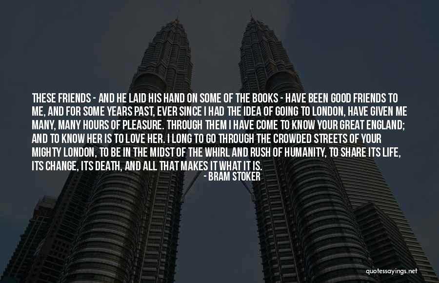 Good Friends Change Quotes By Bram Stoker