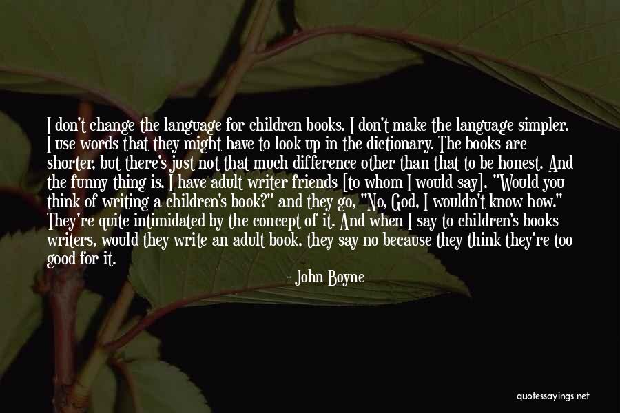 Good Friends Change Quotes By John Boyne