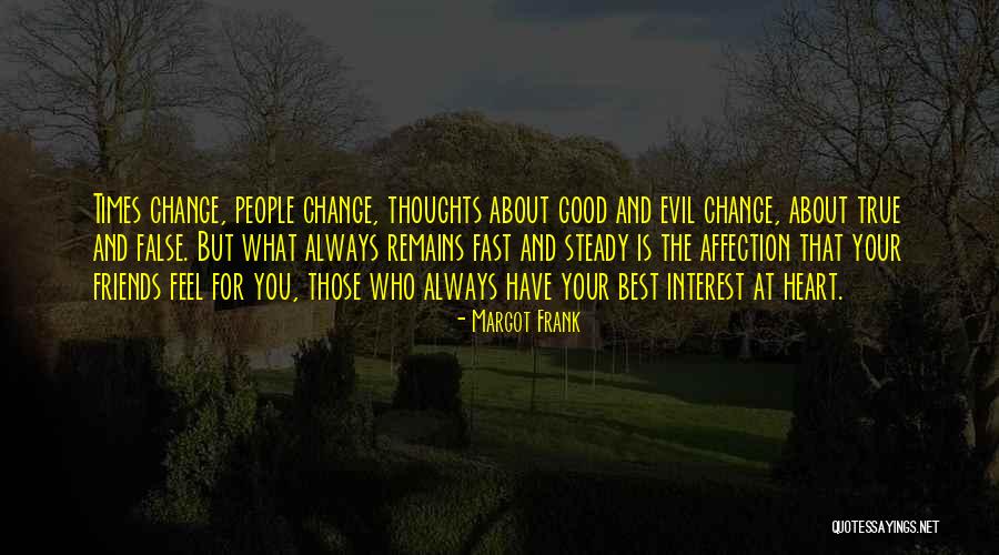 Good Friends Change Quotes By Margot Frank