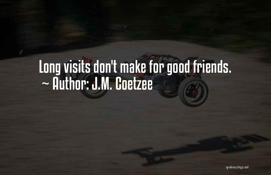 Good Friends Don't Quotes By J.M. Coetzee