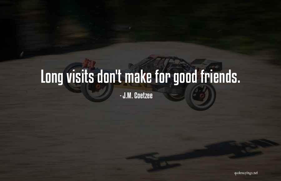 Good Friends Don't Quotes By J.M. Coetzee