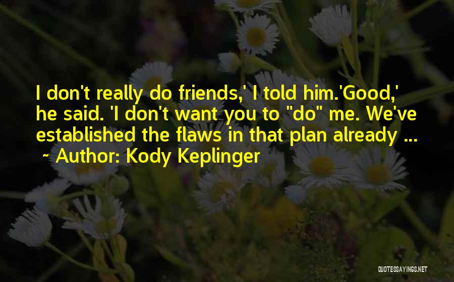Good Friends Don't Quotes By Kody Keplinger