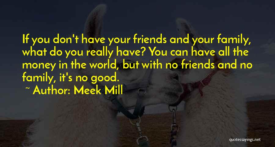 Good Friends Don't Quotes By Meek Mill