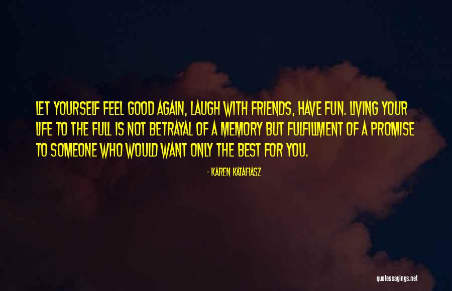 Good Friends For Life Quotes By Karen Katafiasz