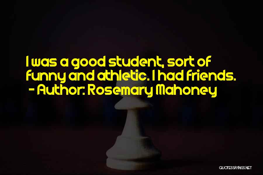 Good Friends Funny Quotes By Rosemary Mahoney