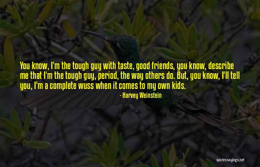 Good Friends Good Quotes By Harvey Weinstein