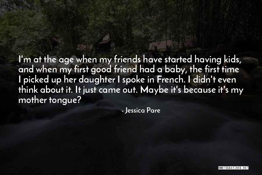 Good Friends Good Quotes By Jessica Pare