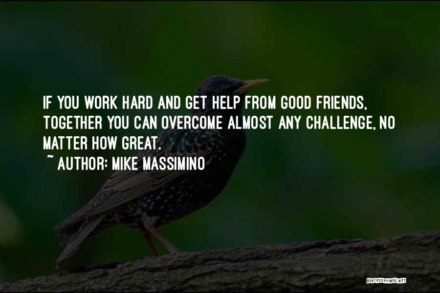 Good Friends Good Quotes By Mike Massimino