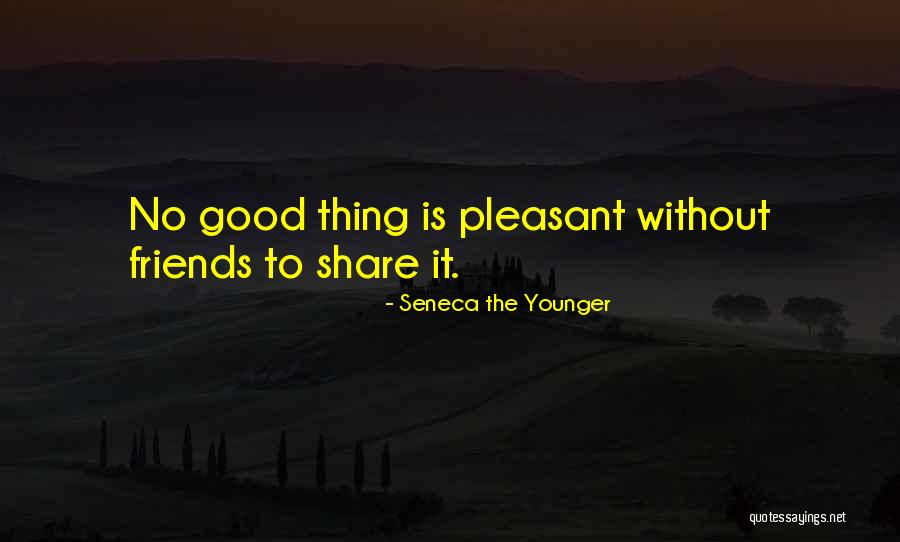 Good Friends Good Quotes By Seneca The Younger