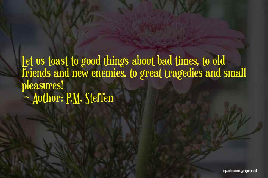 Good Friends In Bad Times Quotes By P.M. Steffen