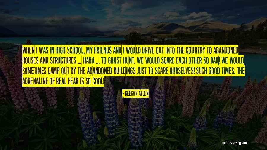 Good Friends In School Quotes By Keegan Allen Good Friends In School Quotes By Keegan Allen