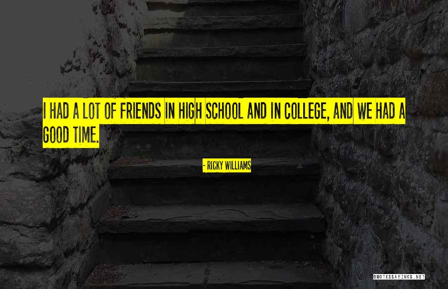 Good Friends In School Quotes By Ricky Williams Good Friends In School Quotes By Ricky Williams
