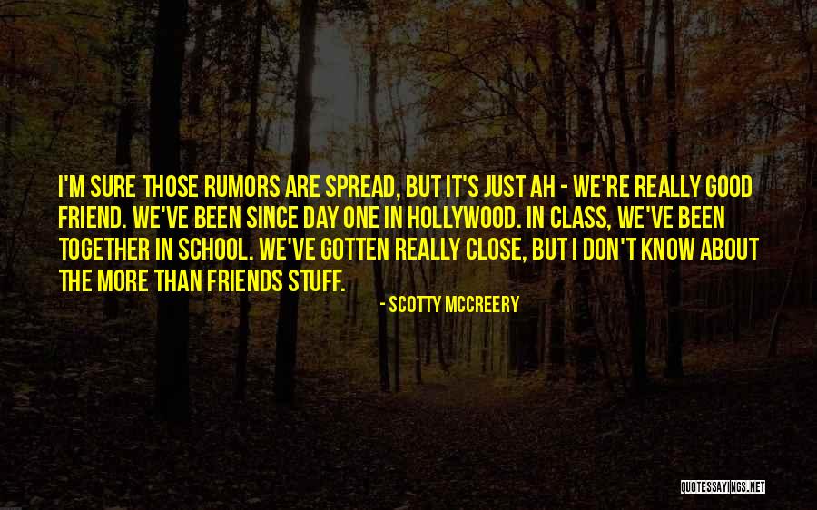 Good Friends In School Quotes By Scotty McCreery Good Friends In School Quotes By Scotty McCreery