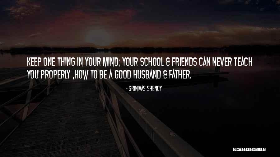 Good Friends In School Quotes By Srinivas Shenoy Good Friends In School Quotes By Srinivas Shenoy