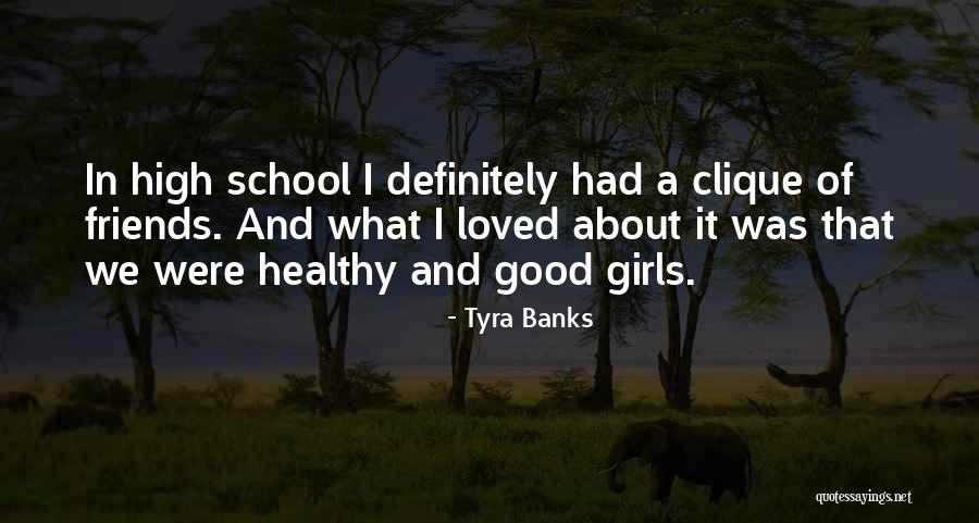 Good Friends In School Quotes By Tyra Banks Good Friends In School Quotes By Tyra Banks