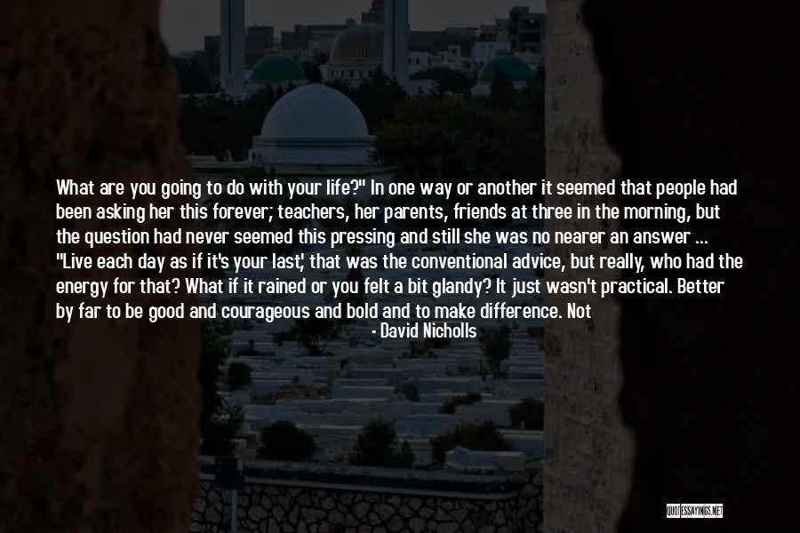 Good Friends In Your Life Quotes By David Nicholls