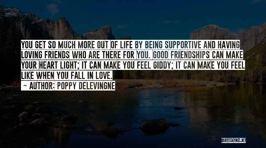Good Friends In Your Life Quotes By Poppy Delevingne