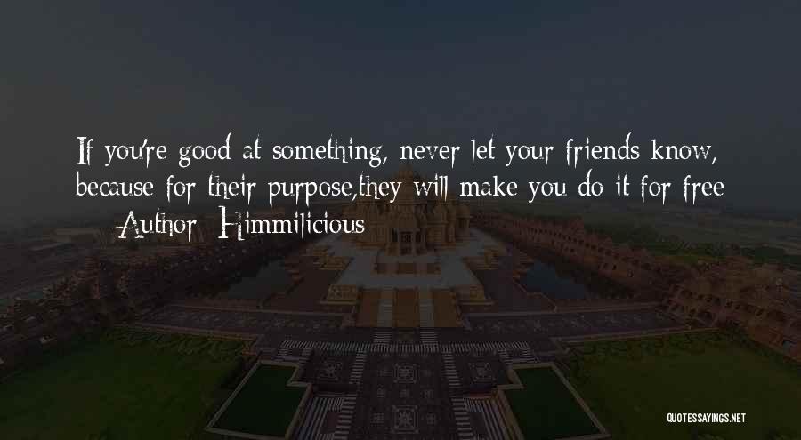 Good Friends Quotes By Himmilicious