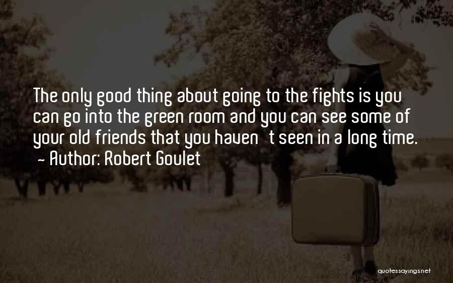 Good Friends Quotes By Robert Goulet