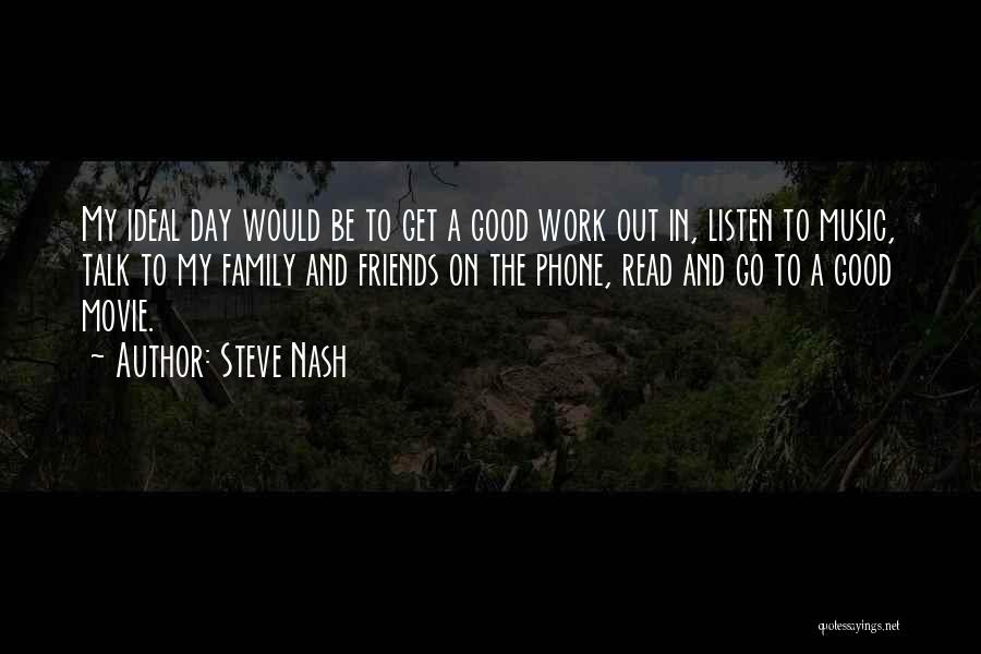 Good Friends Talk Quotes By Steve Nash