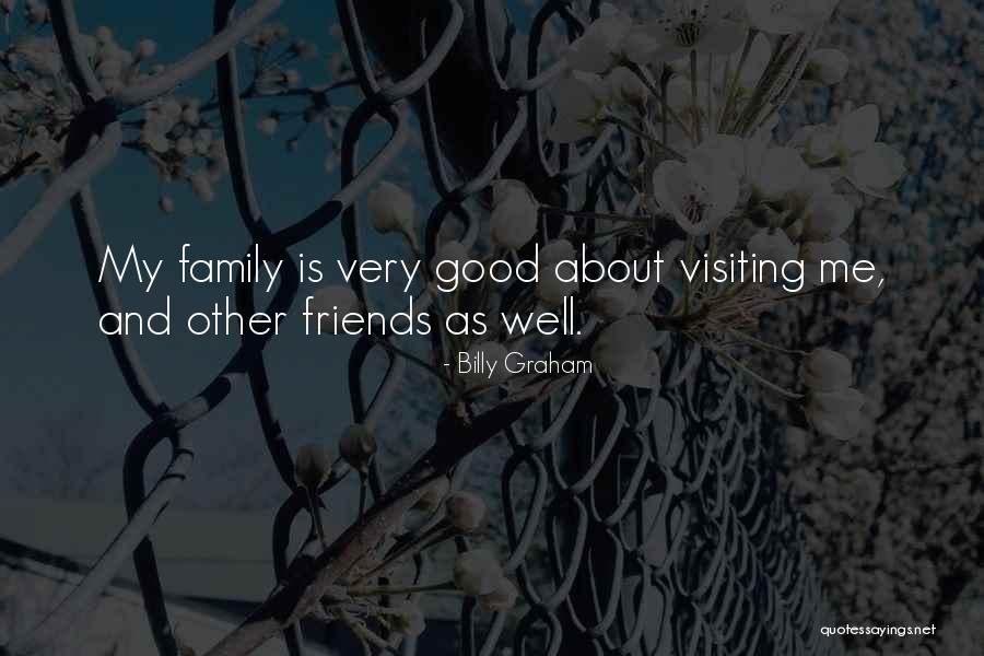 Good Friends Visiting Quotes By Billy Graham Good Friends Visiting Quotes By Billy Graham