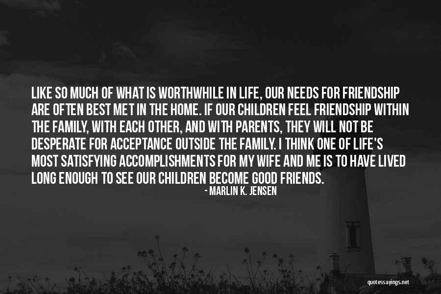 Good Friends Who Are Like Family Quotes By Marlin K. Jensen