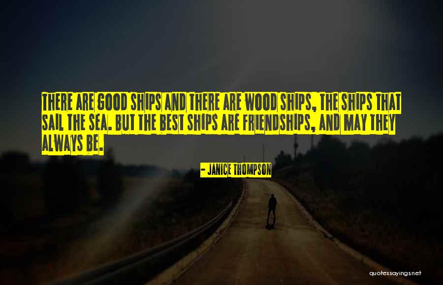 Good Friendships Quotes By Janice Thompson Good Friendships Quotes By Janice Thompson