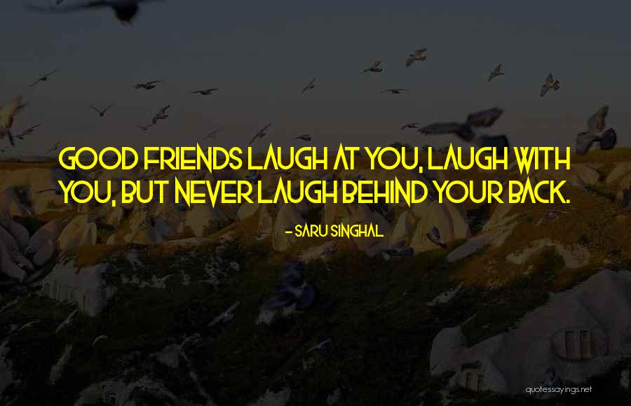 Good Friendships Quotes By Saru Singhal Good Friendships Quotes By Saru Singhal