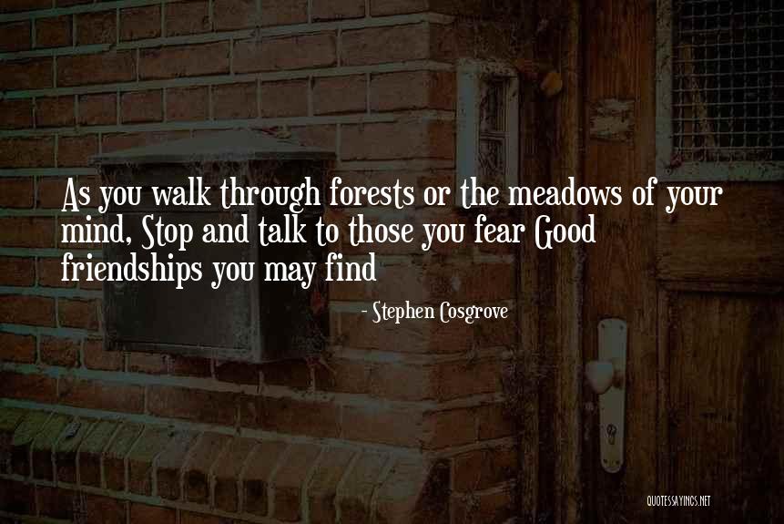 Good Friendships Quotes By Stephen Cosgrove Good Friendships Quotes By Stephen Cosgrove