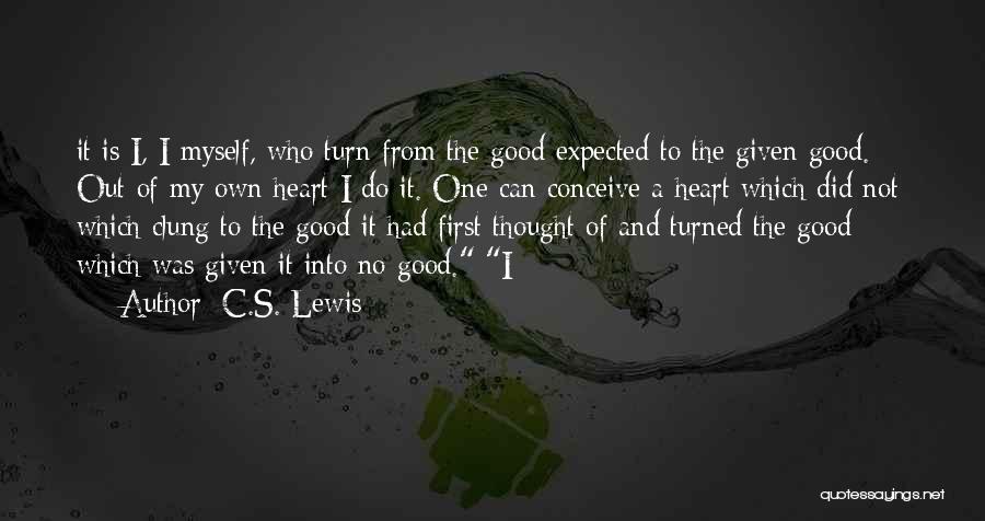 Good From Heart Quotes By C.S. Lewis