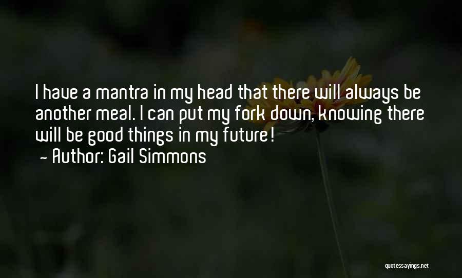 Good Future Quotes By Gail Simmons