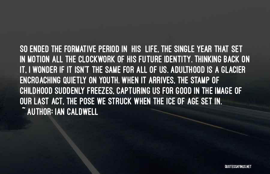 Good Future Quotes By Ian Caldwell