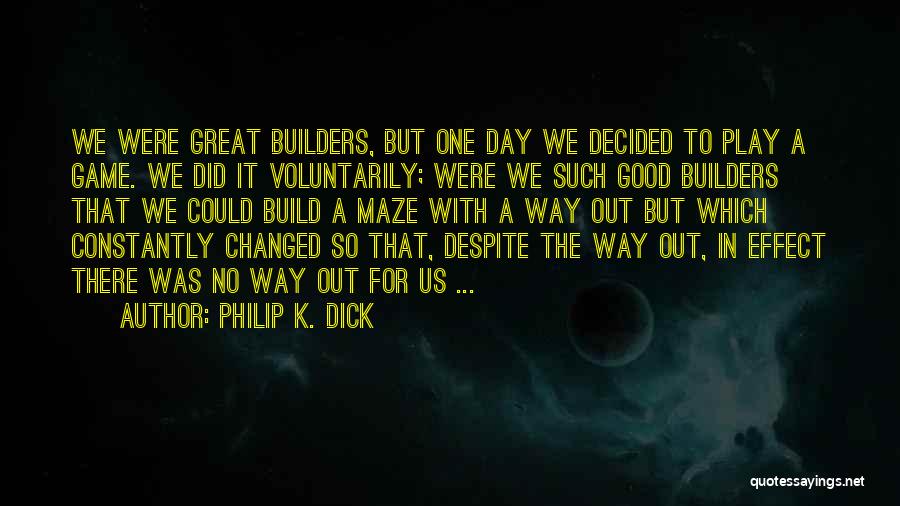 Good Game Day Quotes By Philip K. Dick