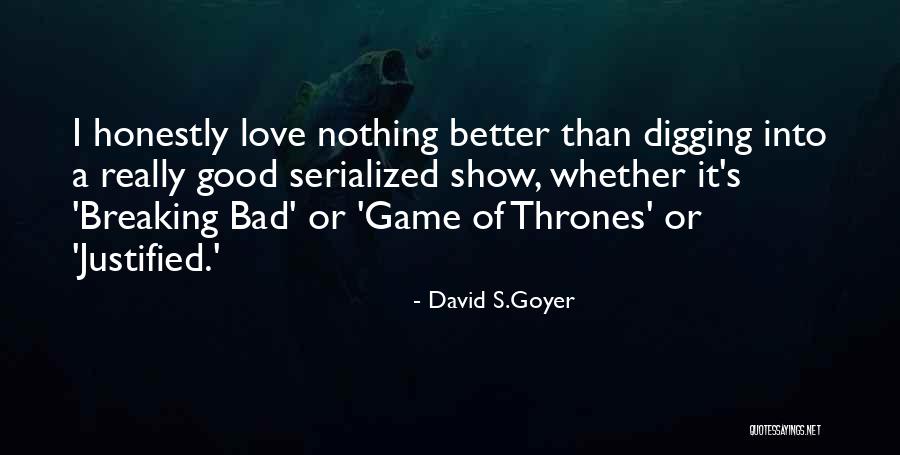 Good Game Of Thrones Quotes By David S.Goyer Good Game Of Thrones Quotes By David S.Goyer