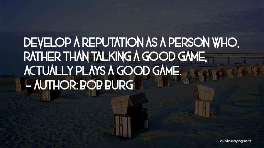 Good Game Quotes By Bob Burg