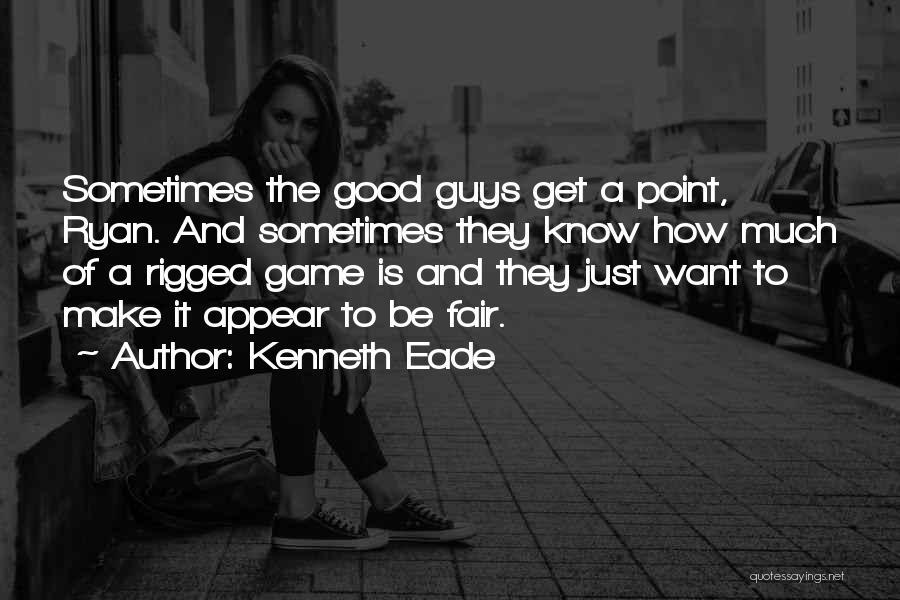 Good Game Quotes By Kenneth Eade