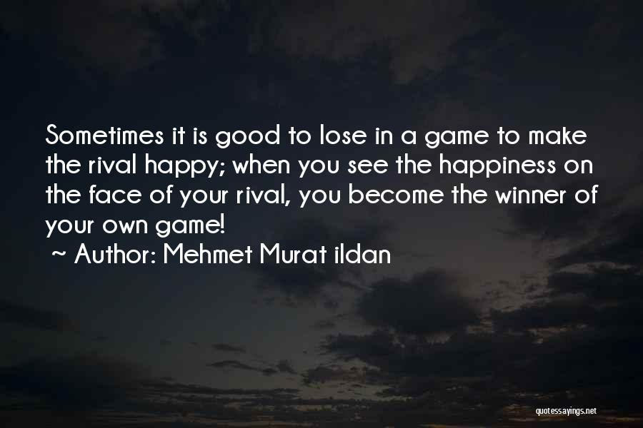 Good Game Quotes By Mehmet Murat Ildan