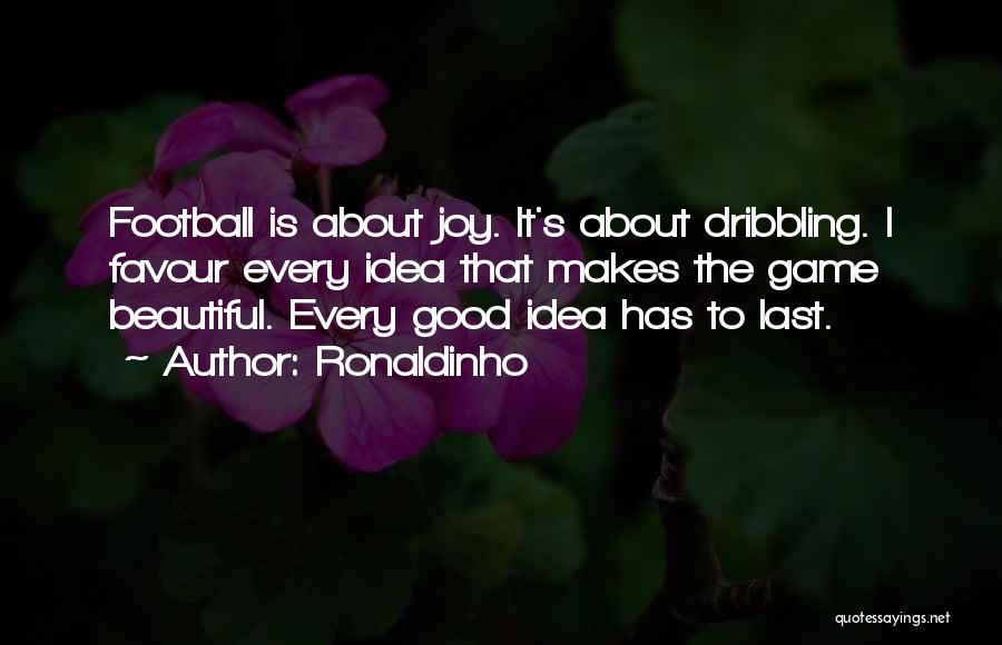 Good Game Quotes By Ronaldinho