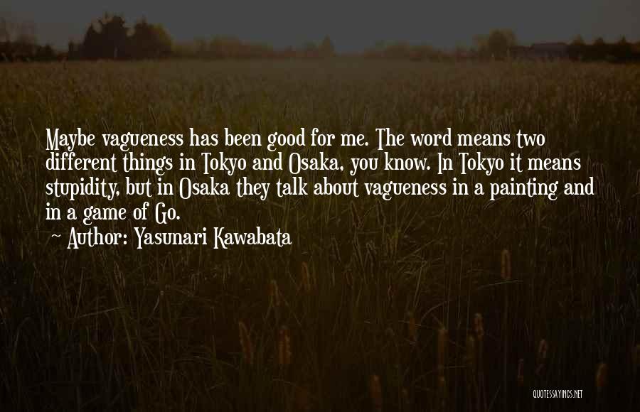 Good Game Quotes By Yasunari Kawabata